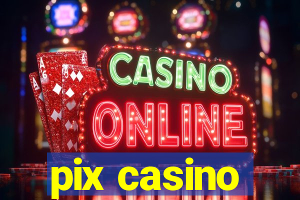 pix casino