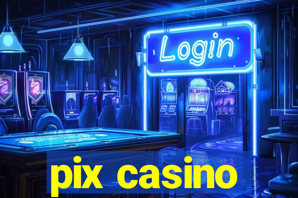 pix casino