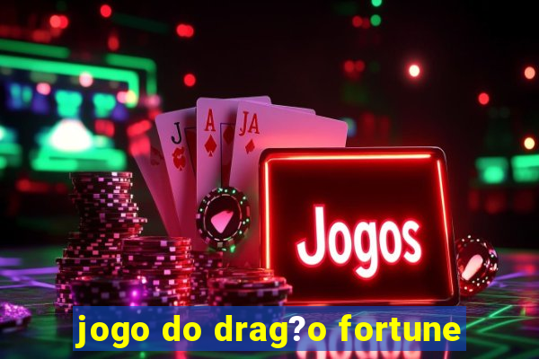 jogo do drag?o fortune