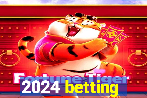 2024 betting