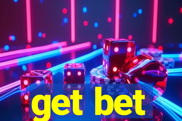 get bet