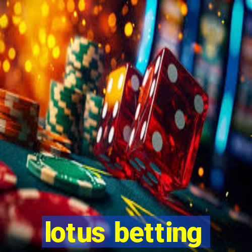 lotus betting