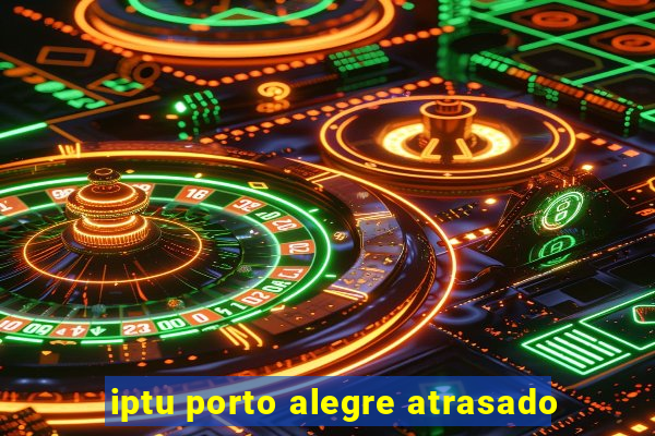 iptu porto alegre atrasado