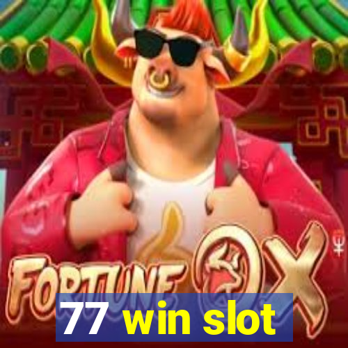 77 win slot