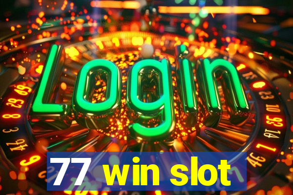 77 win slot