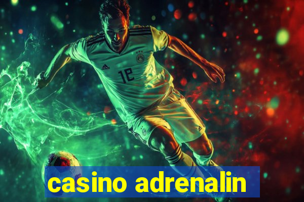 casino adrenalin