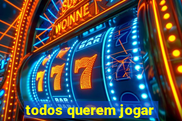 todos querem jogar