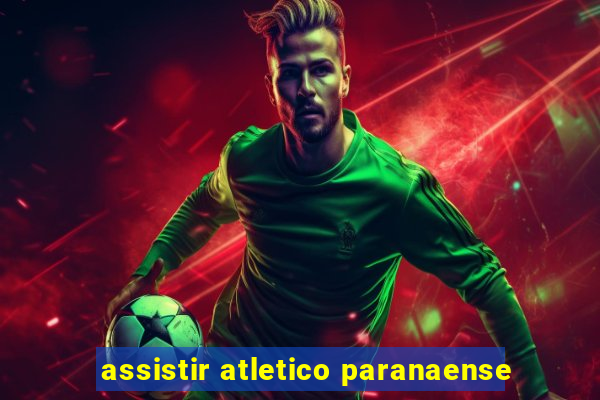 assistir atletico paranaense