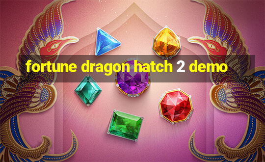 fortune dragon hatch 2 demo