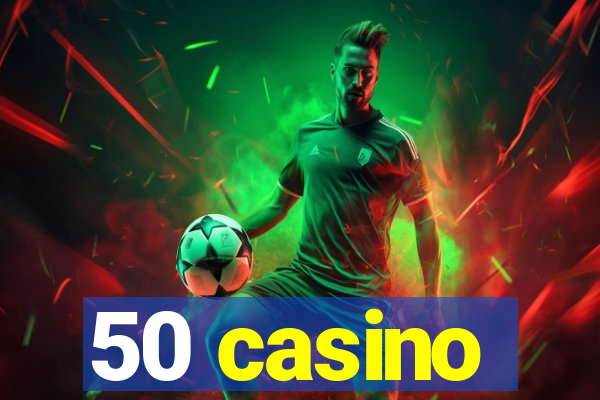 50 casino