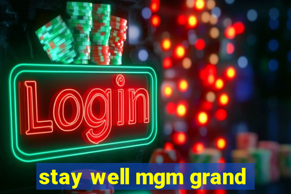 stay well mgm grand