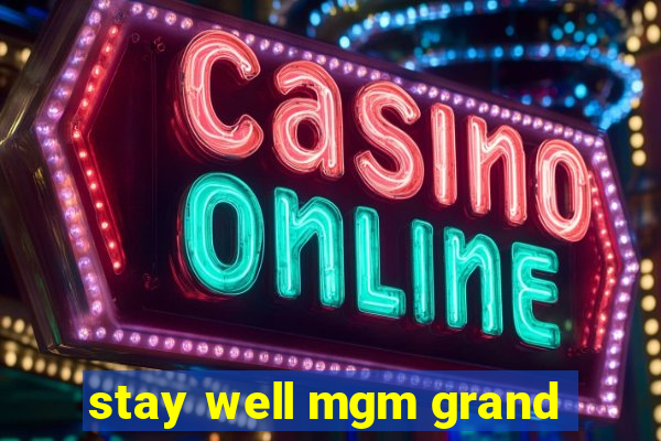 stay well mgm grand