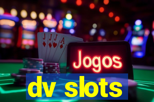 dv slots