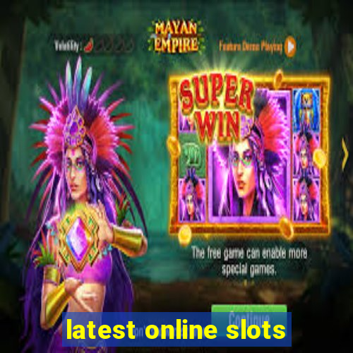 latest online slots