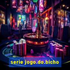 serie jogo.do.bicho