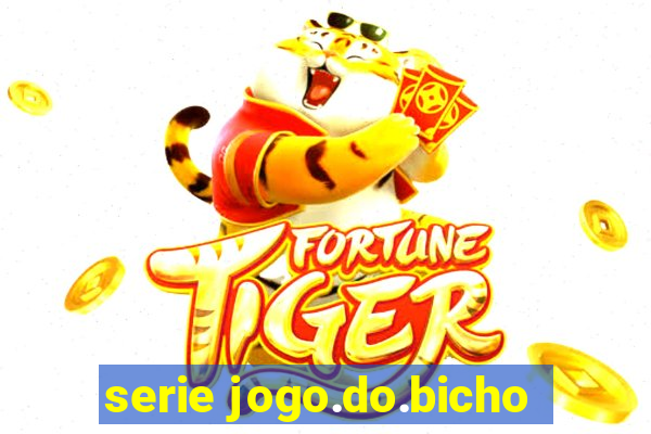 serie jogo.do.bicho