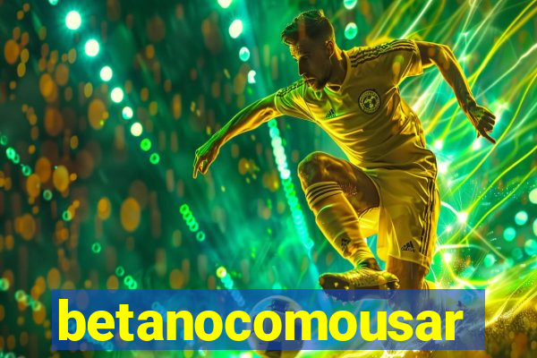 betanocomousar