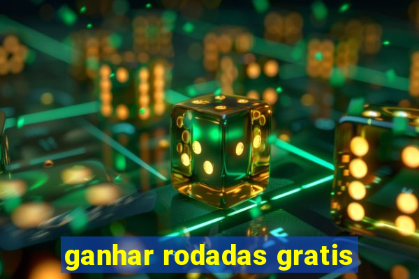 ganhar rodadas gratis