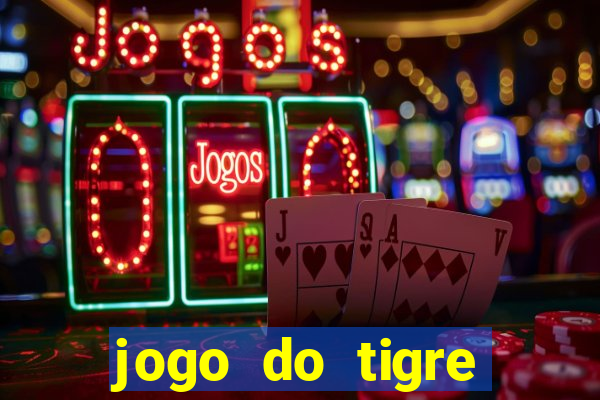 jogo do tigre ganhar dinheiro de verdade