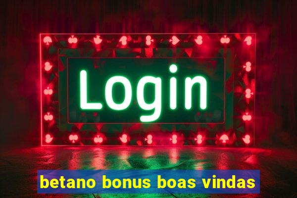 betano bonus boas vindas