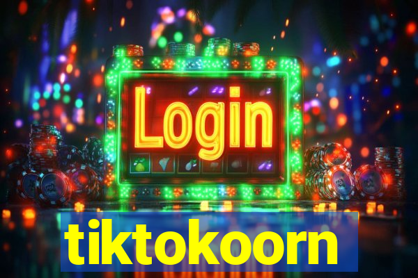 tiktokoorn