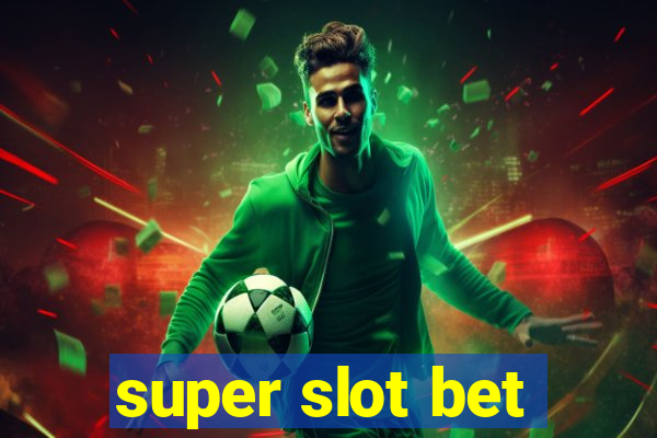 super slot bet