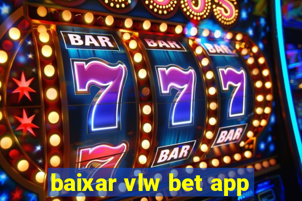 baixar vlw bet app