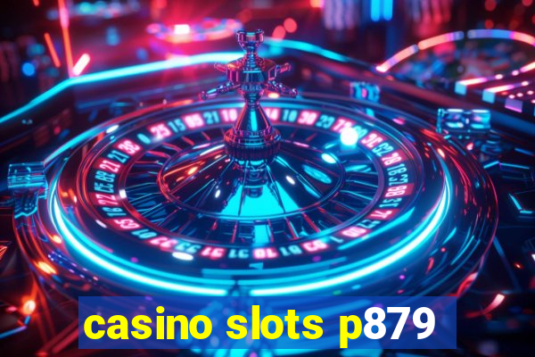 casino slots p879