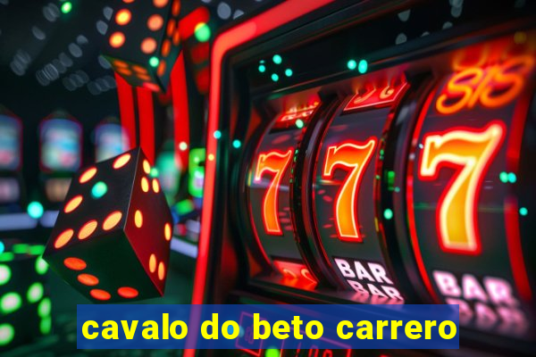 cavalo do beto carrero