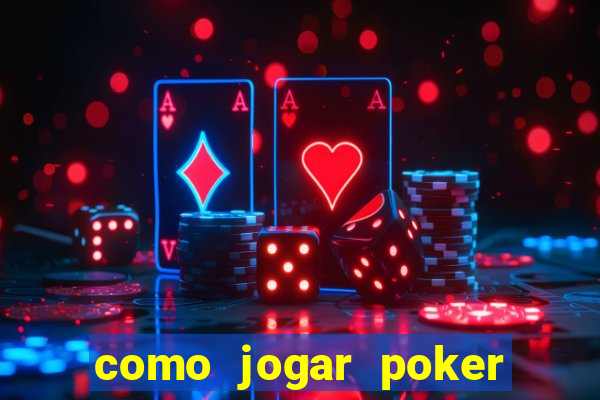 como jogar poker do zero