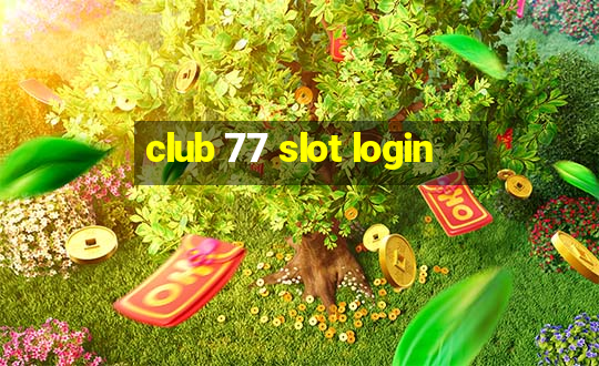 club 77 slot login