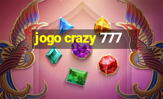 jogo crazy 777