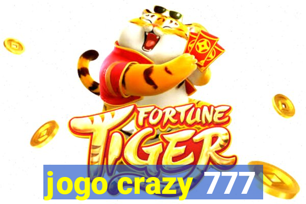 jogo crazy 777