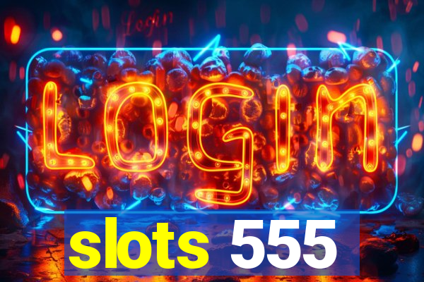 slots 555