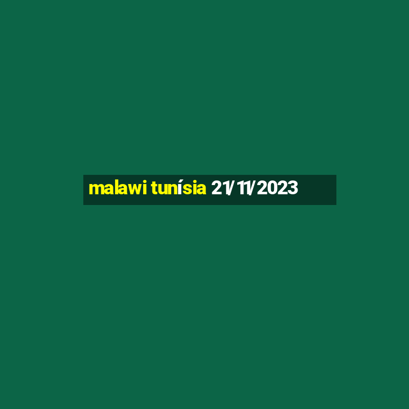 malawi tunísia 21/11/2023