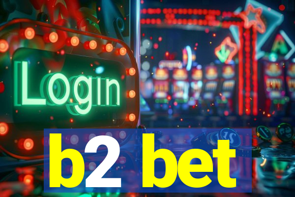 b2 bet