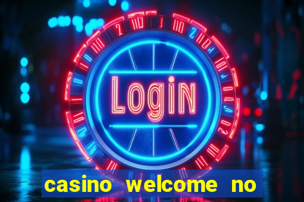 casino welcome no deposit bonus