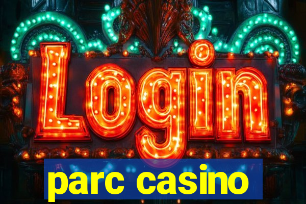 parc casino