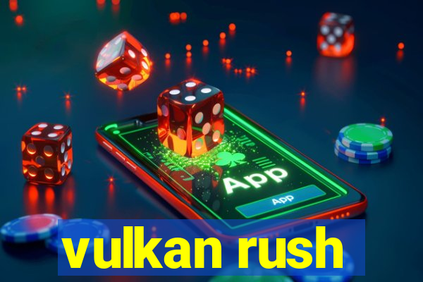 vulkan rush