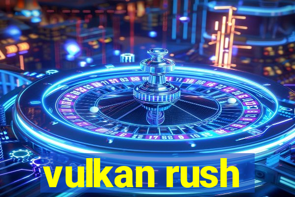 vulkan rush