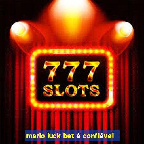 mario luck bet é confiável