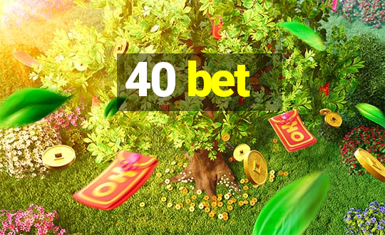 40 bet