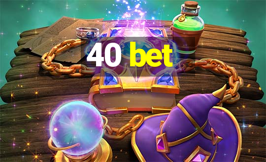 40 bet