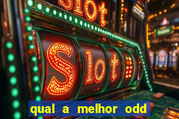 qual a melhor odd para apostar