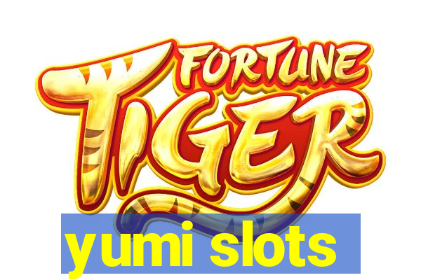 yumi slots