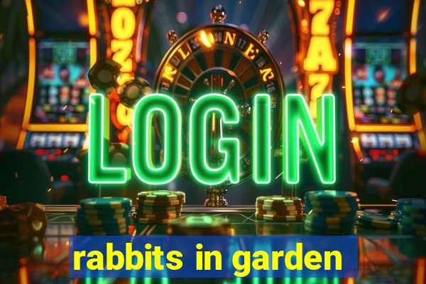 rabbits in garden