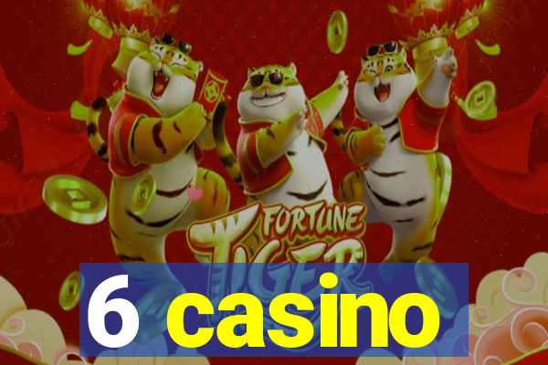 6 casino