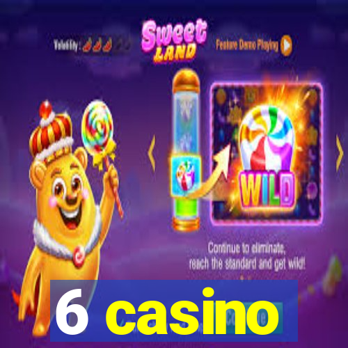 6 casino