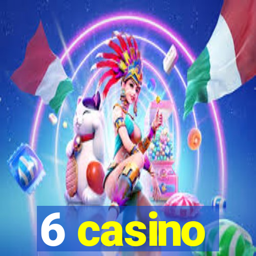 6 casino