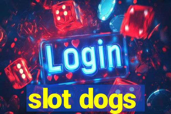 slot dogs